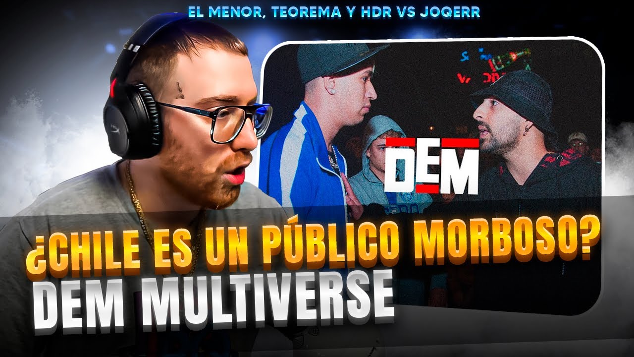 ¿CHILE ES UN PÚBLICO MORBOSO? | EL MENOR, TEOREMA Y HDR VS JOQERR EN DEM MULTIVERSE