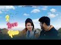 I love you  very heart touching  2019 new love song