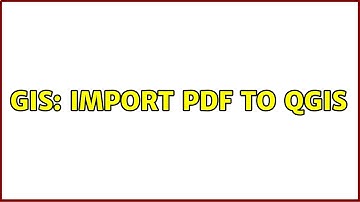 GIS: Import PDF to QGIS (2 Solutions!!)