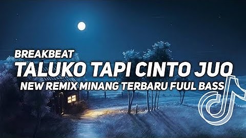 DJ TALUKO TAPI CINTO JUO NEW BREAKBEAT MINANG TERBARU FUUL BASS VIRAL TIKTOK ‼️