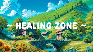 Healing Zone 🌳 Serenity and Chill 🍃 Deep Focus Music to study/relax [ Lofi Hip Hop - Lofi Music ]