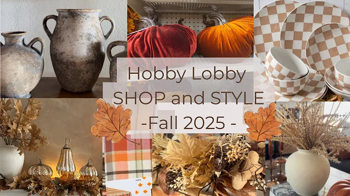 SHOP and DECORATE Fall 2025 , Hobby Lobby New Fall Shop and Style, Fall Home Decor Ideas
