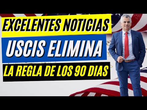 BUENAS NOTICIAS | USCIS elimina la REGLA DE LOS 90 DIAS| usará el estandar de la persona razonable