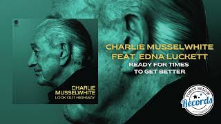 Charlie Musselwhite Ready For Times To Get Better {Official Audio}