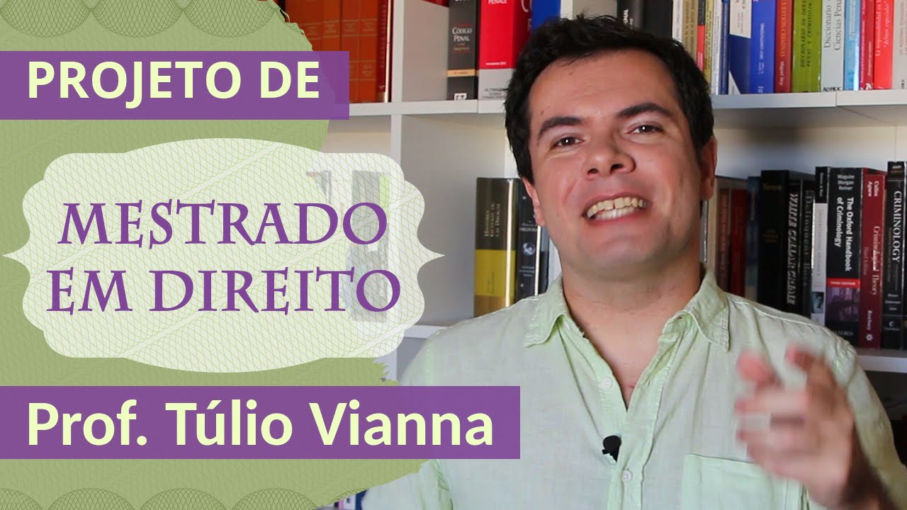 Projeto de Pesquisa Mestrado - Como fazer projeto de mestrado - Prof. Túlio  Vianna (Direito - UFMG) 