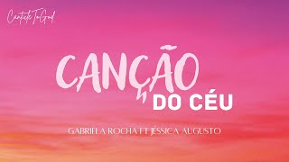 Video thumbnail of "Canção Do Céu (Ao Vivo) | Gabriela Rocha FT Jéssica Augusto | Lyrics | Portugués & Español"