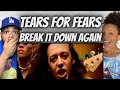 LOVE IT!| FIRST TIME HEARING Tears For Fears   Break It Down Again REACTION