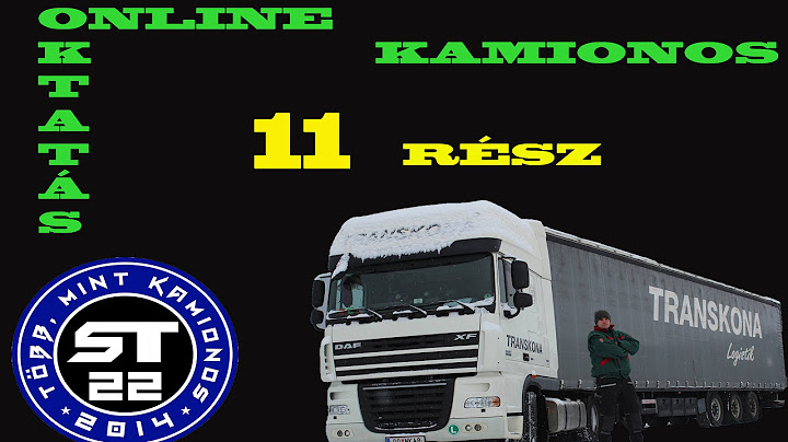 40.A kamionos.Online sofőr betanítás kezdőknek.11.rész.