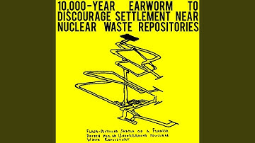 10,000-Year Earworm to Discourage Resettlement Near Nuclear Waste Repositories (Don