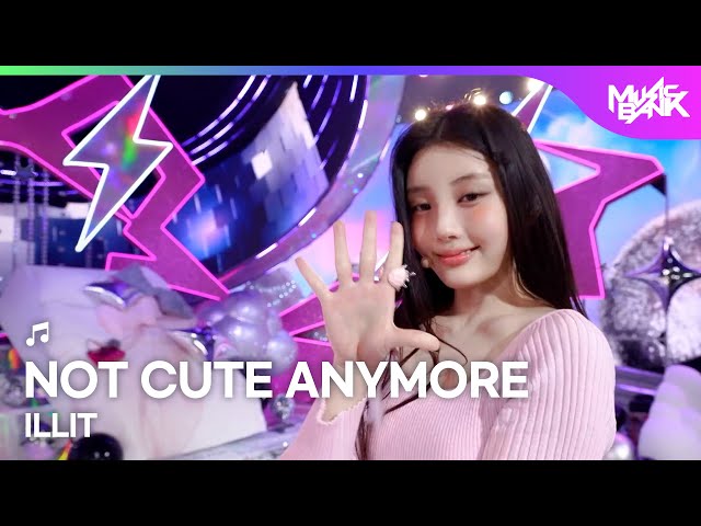 COMEBACK🎉] ILLIT アイルリット 아일릿 - NOT CUTE ANYMORE [Music