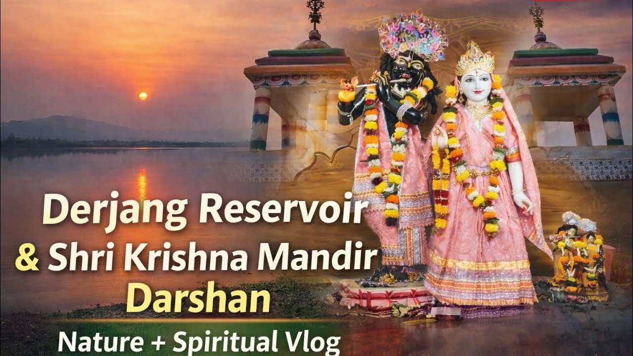Derjang Reservoir 🌅 | Shri Krishna Mandir Darshan 🙏 Nature & Bhakti Experience#nature #radhakrishna
