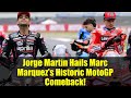 Jorge Martin Hails Marc Marquez&#39;s Historic MotoGP Comeback!