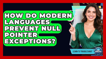 How Do Modern Languages Prevent Null Pointer Exceptions? - Learn To Troubleshoot