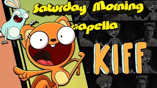 Kiff Theme - Saturday Morning Acapella