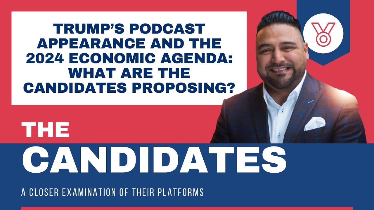 Trump’s Podcast Appearance and the 2024 Economic Agenda: What Are the Candidates Proposing?