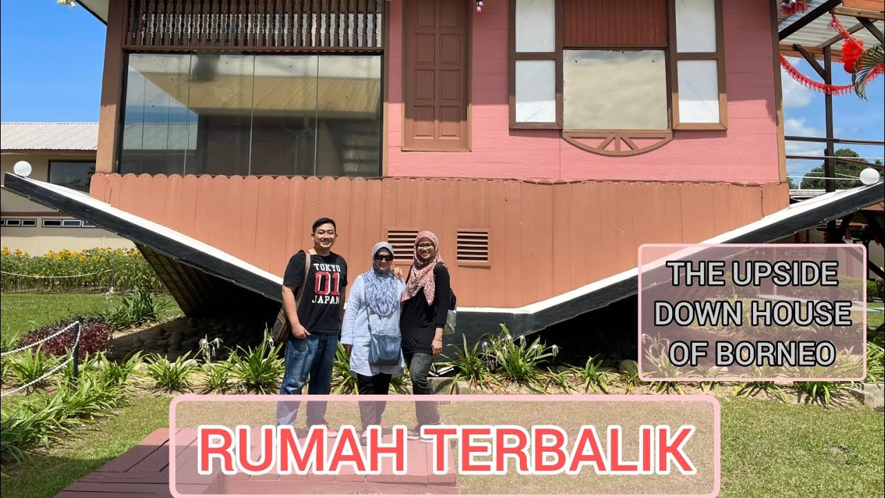 Vlog Rumah Terbalik Tamparuli, The Upside Down House Of Borneo
