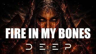 DEEP – FIRE IN MY BONES 🔥 | Afro House / Deep House 2026