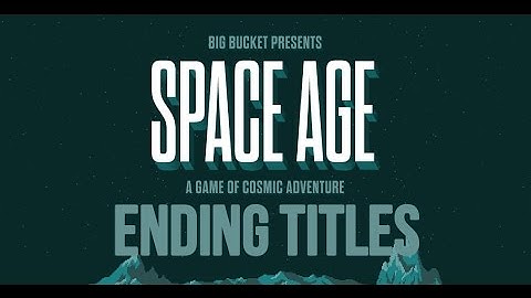 Space Age : A Cosmic Adventure - Ending Title Sequance