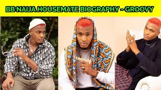 Big Brother Naija Housemate Biography, Early life, Networth, And  Career Of Groovy.
