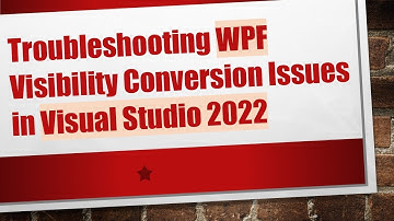 Troubleshooting WPF Visibility Conversion Issues in Visual Studio 2022