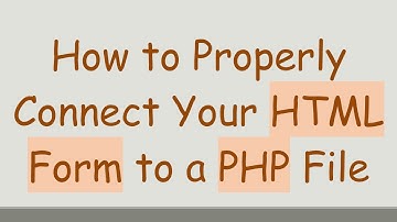 How to Properly Connect Your HTML Form to a PHP File
