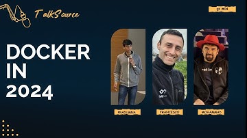 TalkSource: Docker in 2024 | Episode 4