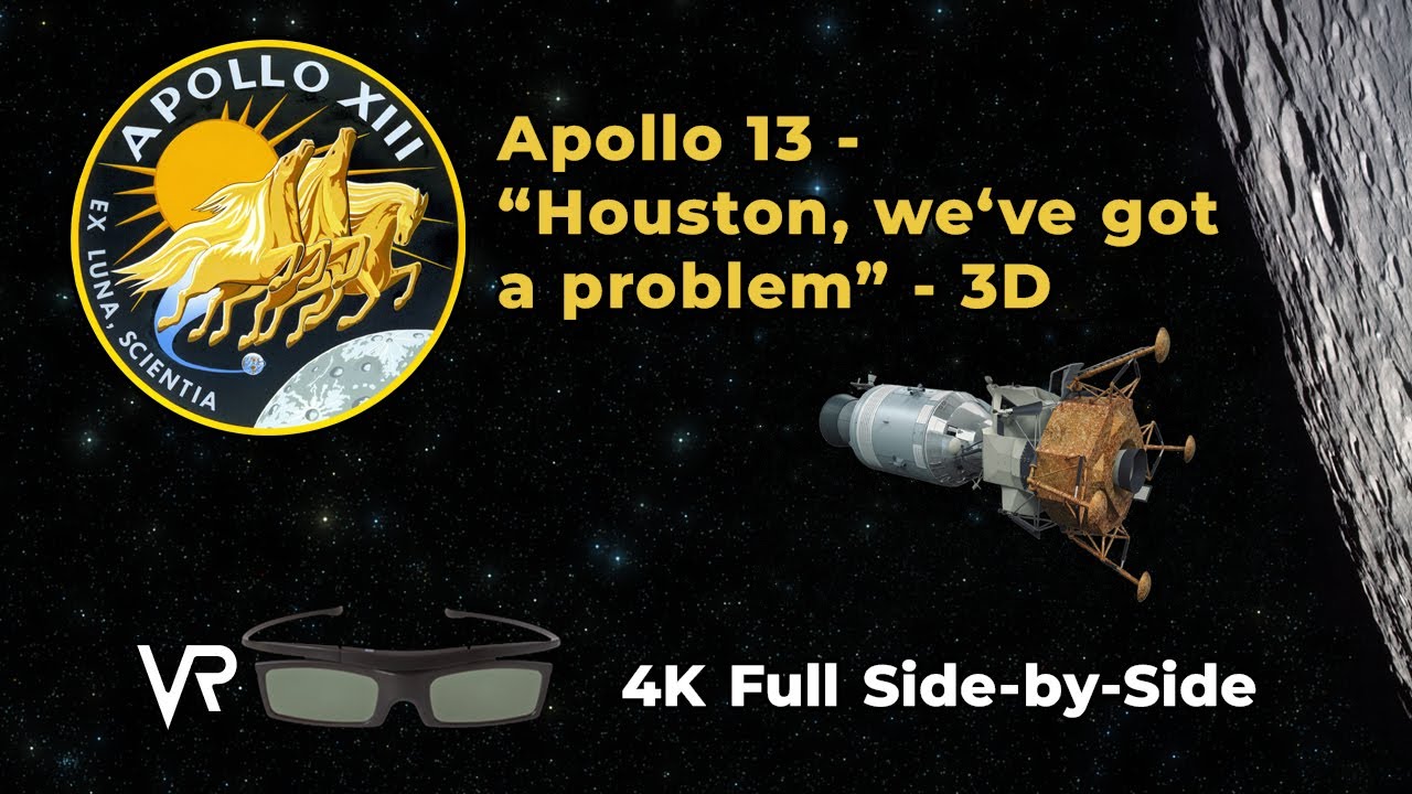 Apollo 13 - “Houston, we’ve got a problem” - 3-D [3D/4K for VR Headset ...