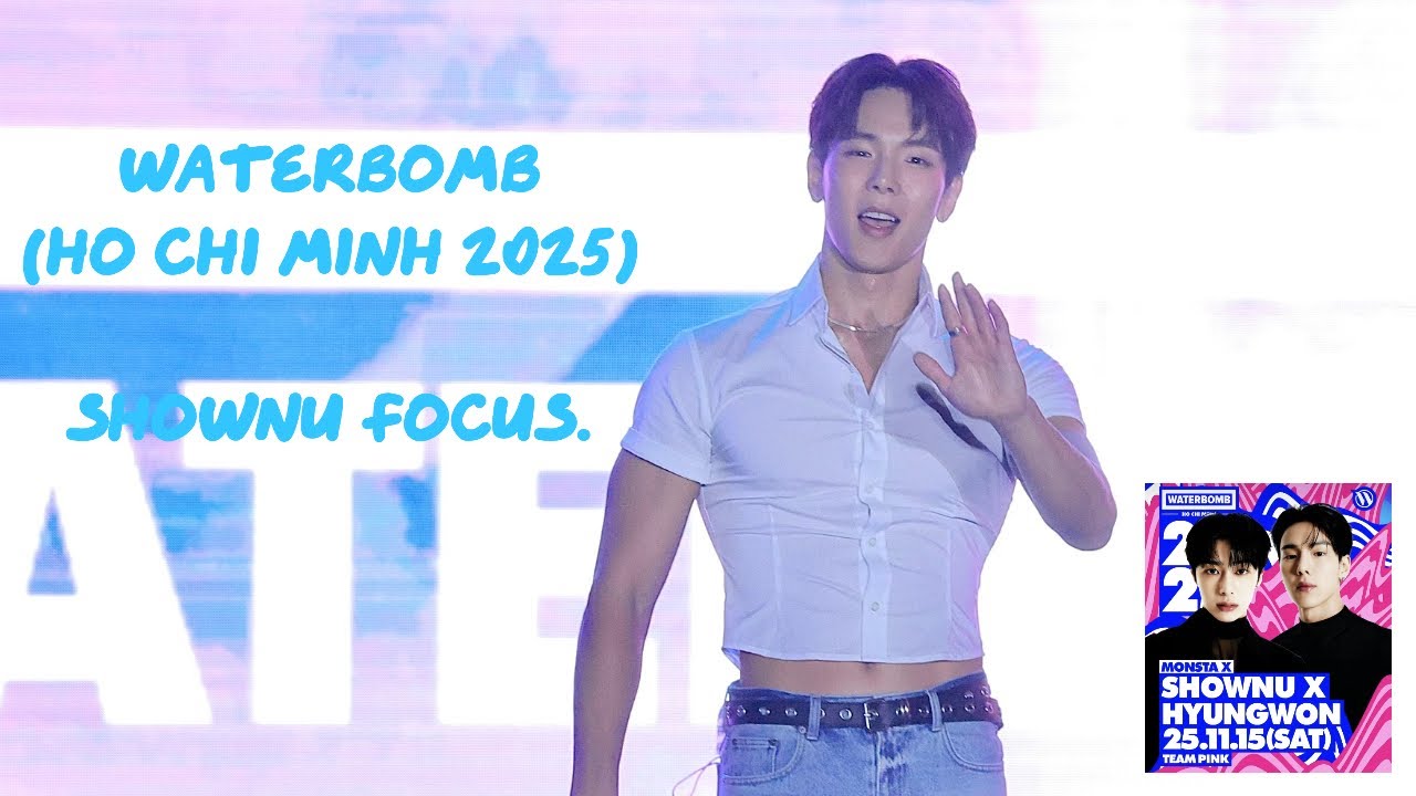 [4K] 251115 WATERBOMB (HO CHI MINH) - SHOWNU Focus.