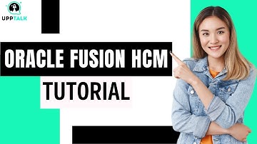 Oracle Fusion HCM Training | Oracle Fusion HCM Course | Learn Oracle Fusion | Upptalk