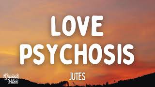 Jutes - Love Psychosis (Lyrics)
