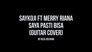 Saykoji ft Merry Riana - Saya Pasti Bisa (Guitar Cover) by Reza Zulfikar