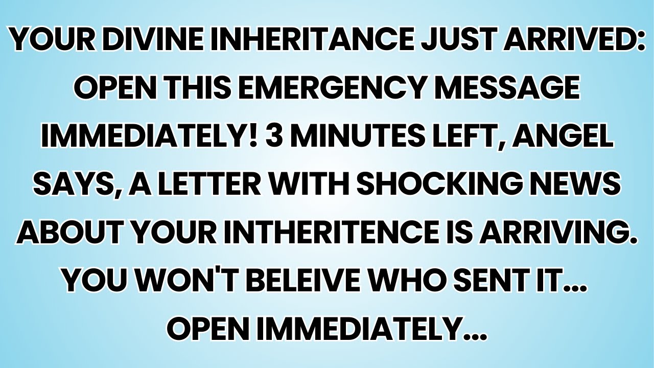 🧿 Your Divine Inheritance Just Arrived: Open This Emergency Message IMMEDIATELY! 3 MINUTES LEFT.....