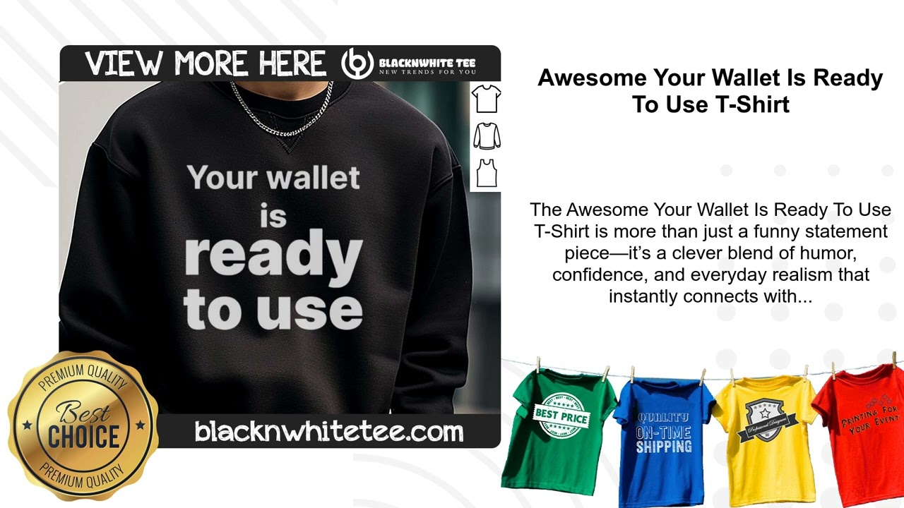 Awesome Your Wallet Is Ready To Use T-Shirt