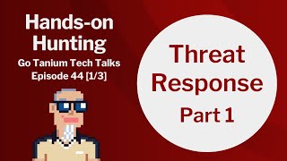 Celebrity Hands-on Hunting - Part 1 - Go Tanium Tech Talks #44-1 Profile