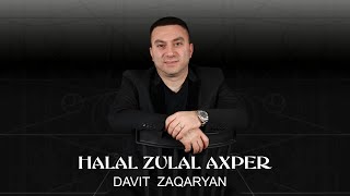 Davit Zaqaryan - HALAL ZULAL AXPER