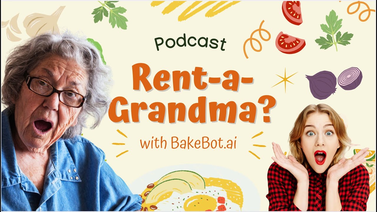 Rent-a-Grandma for $50/Hour? | BakeBot Podcast