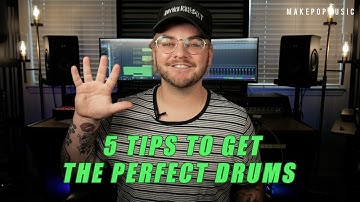 5 Tips To Get The Perfect Drums | Make Pop Music
