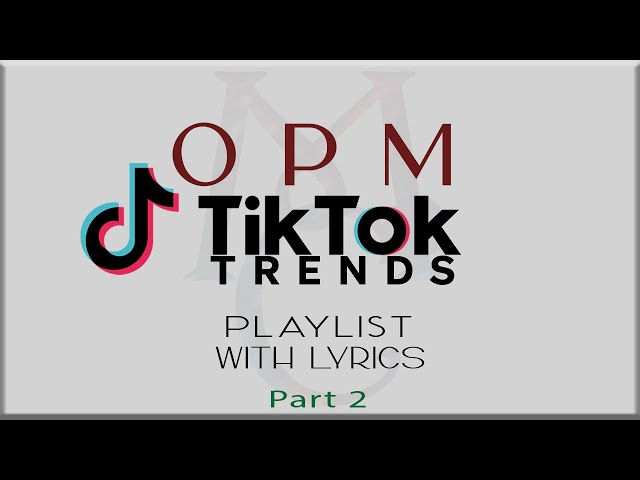 OPM TikTok Trends Playlist with Lyrics (Flow G, Juan Caoile, Skusta Clee, Nik Makino, Dionela, Adie) class=