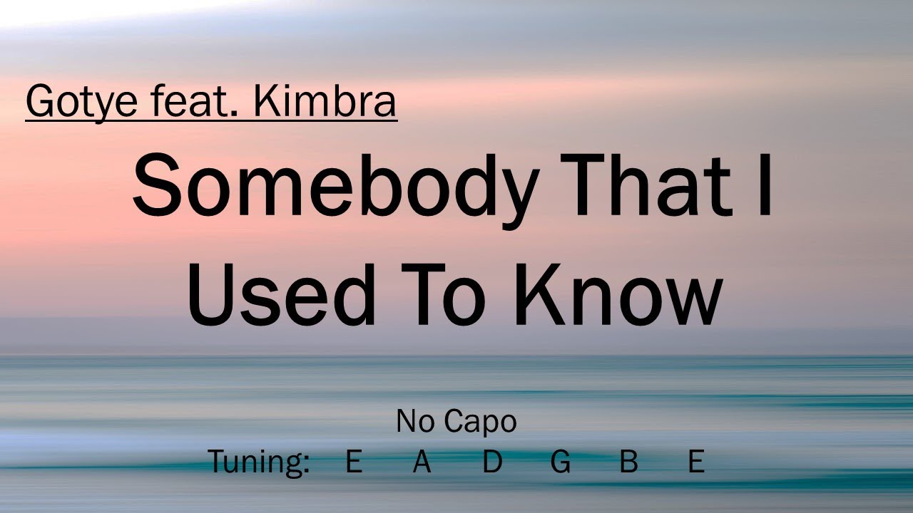 Somebody That I Used To Know - Gotye feat Kimbra | Chords and Lyrics