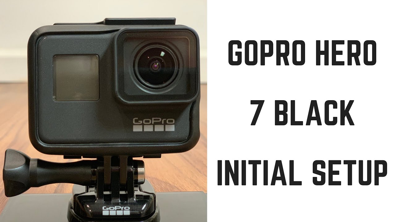 GoPro Hero 7 Black Initial Setup - YouTube