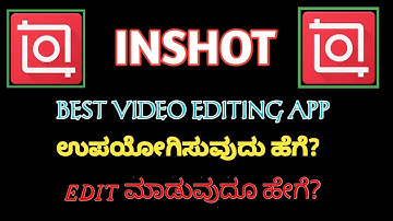 How To Use Inshot App Editing In Kannada 🔥|| 2022 || Editing App Full Explained In Kannada ||