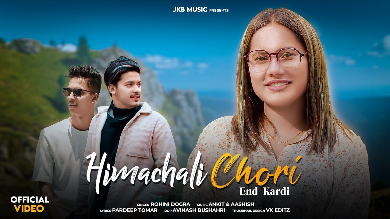 Himachali Chori End Kardi By Rohini Dogra  Ankit Aashish  JKB Music  Latest Pahari Song 2023