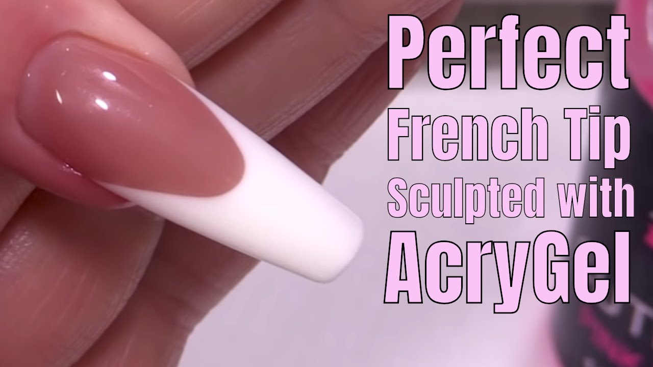 HOW TO SCULPT A PERFECT FRENCH TIP WITH ACRYGEL