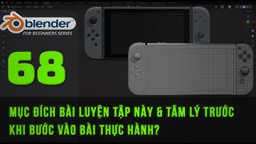 [Tự học Blender2025] Bài 68: Mục đích bài luyện tập này & tâm lý trước khi thực hành? Blender cơ bản