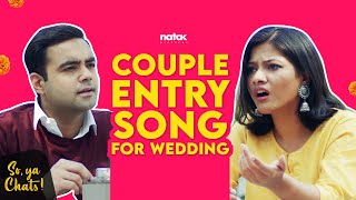 EP 1 So, ya Chats! Couple entry song for wedding @Ravina Singh , Kushagra | Natak Pictures