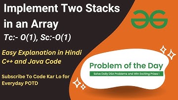 Implement Two Stacks in an Array | GFG POTD | Stack | C++ | Java | Code Kar Lo