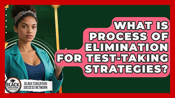 What Is Process Of Elimination For Test-taking Strategies? - Black Education Success Network