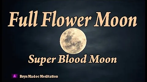 Full Flower Moon, VESAK, Super Blood Moon, Passion, Desire, Charity, Isochronic Tones