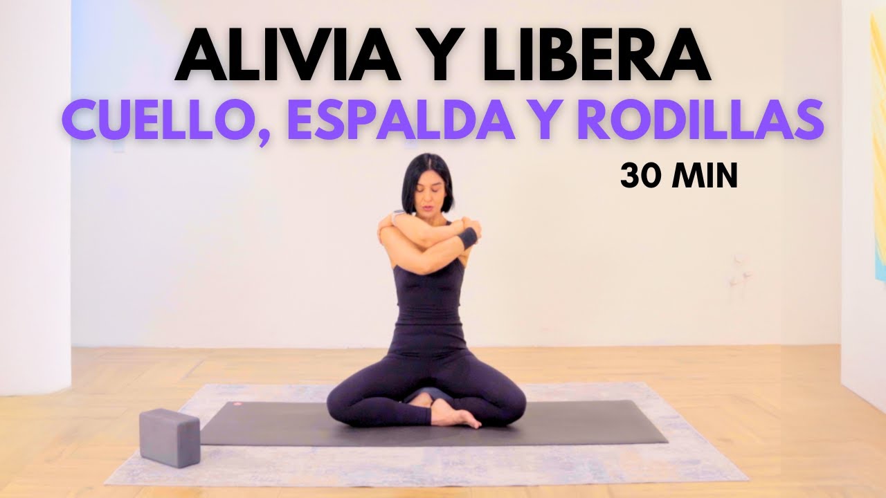 ALIVIA Y LIBERA 🌿 Yoga para el Dolor: Espalda, Cuello, Rodillas (30 Min)