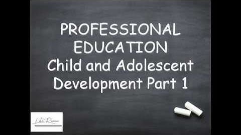 LET PROFESSIONAL EDUCATION Child and Adolescent Development Part 1 25 ITEMS